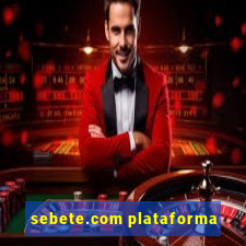 sebete.com plataforma